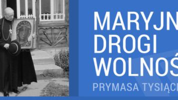 kard. Stefan Wyszyński (XXIV): Maryja Wspomożycielka – Zawsze Obecna PolitykaPolska drogi maryjne m