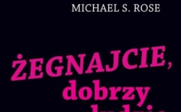 Jak homoseksualiści i liberałowie zniszczyli Kościół katolicki w USA. „Żegnajcie, dobrzy ludzie” – Michael S. Rose PolitykaPolska zegnajcie dobrzy ludzie Michale S Rose